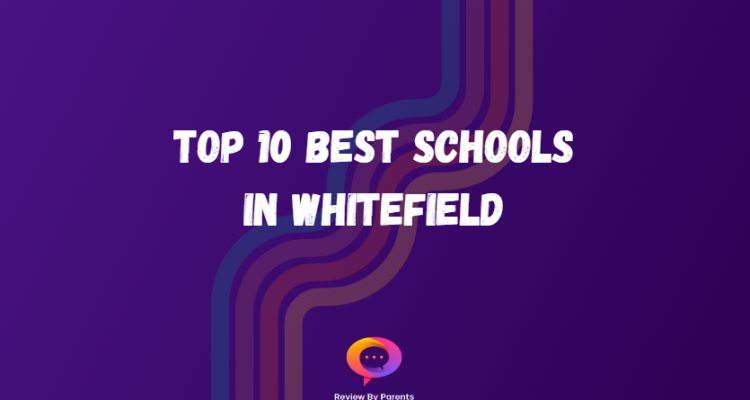 Top 10 Best Schools in Whitefield