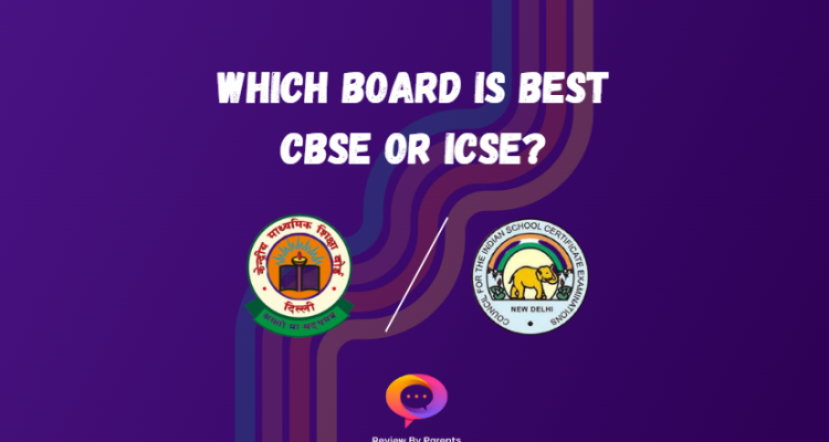 Which Board is best CBSE or ICSE